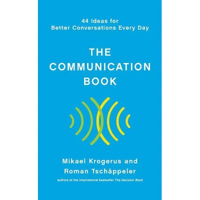 The Communication Book - by  Mikael Krogerus & Roman Tschäppeler (Hardcover)