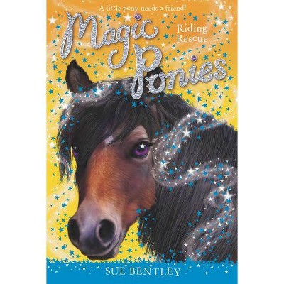 Riding Rescue - (Magic Ponies) by  Sue Bentley (Paperback)