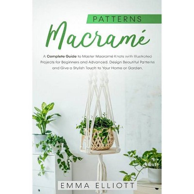 Macramé Patterns - by  Emma Elliott (Paperback)