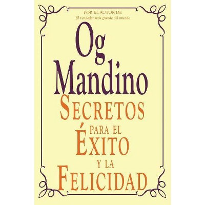 Secretos Para El Exito y La Felicidad - by  Og Mandino (Paperback)