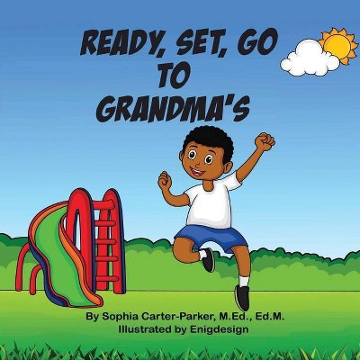 Ready, Set, Go to Grandma's - 2nd Edition by  Sophia Carter-Parker (Paperback)