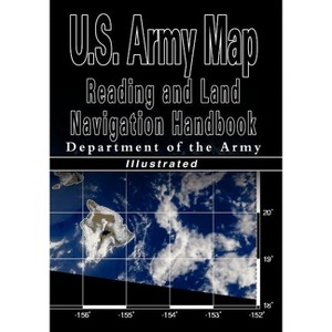 U.S. Army Map Reading and Land Navigation Handbook - Illustrated (U.S. Army) - (Paperback) - 1 of 1