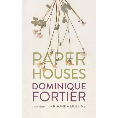 Paper Houses - by  Dominique Fortier (Paperback)