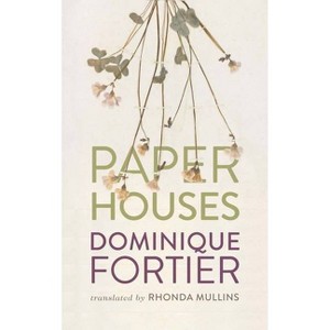 Paper Houses - by  Dominique Fortier (Paperback) - 1 of 1