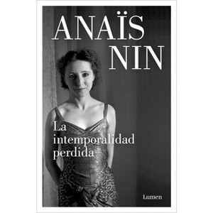 La Intemporalidad Perdida Y Otros Relatos / Waste of Timelessness, and Other Early Stories - by  Anaïs Nin (Paperback) - 1 of 1