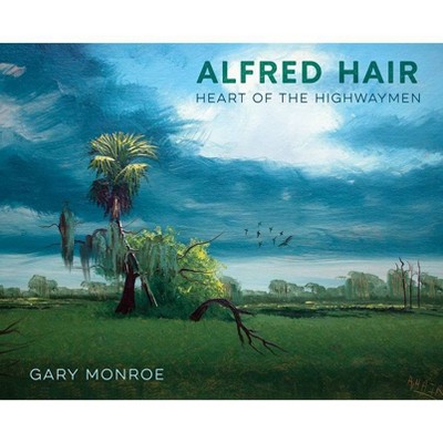 Alfred Hair - by  Gary Monroe (Hardcover)