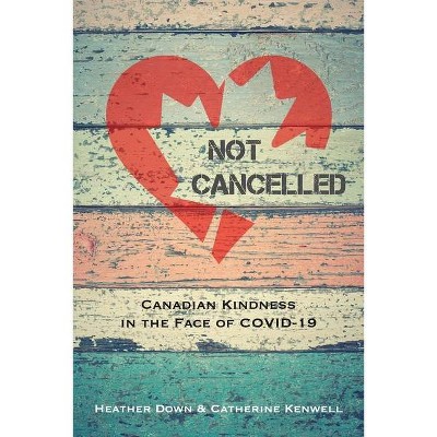 Not Cancelled - by  Catherine Kenwell & Heather Down (Paperback)