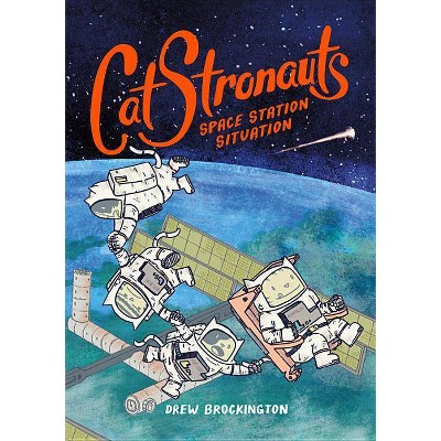 Catstronauts: Space Station Situation - by  Drew Brockington (Paperback)