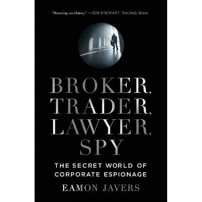 Broker, Trader, Lawyer, Spy - by  Eamon Javers (Paperback)