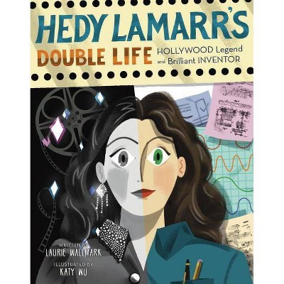 Hedy Lamarr's Double Life, 4 - (People Who Shaped Our World) by  Laurie Wallmark (Hardcover)