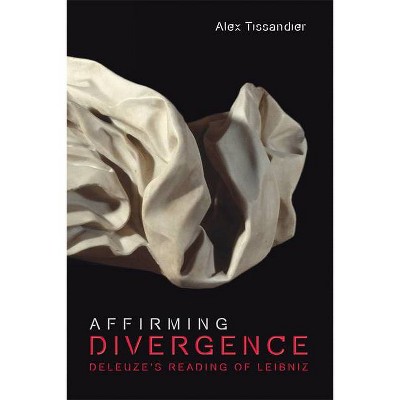 Affirming Divergence - (Plateaus - New Directions in Deleuze Studies) by  Alex Tissandier (Paperback)