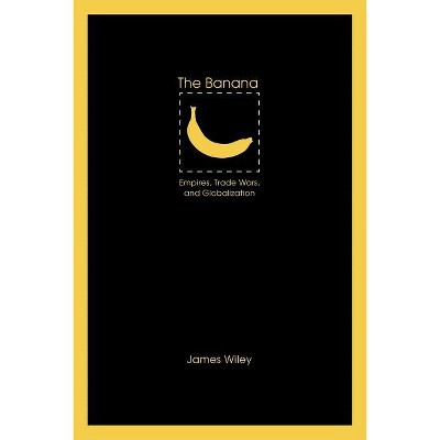 The Banana - (At Table) by  James Wiley (Paperback)