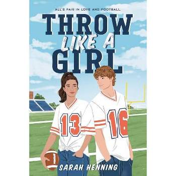 Throw Like a Girl - by  Sarah Henning (Paperback)