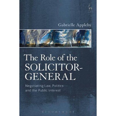 Role of the Solicitor-General - by  Gabrielle Appleby (Paperback)