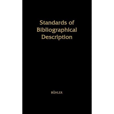 Standards of Bibliographical Description - by  Curt Ferdinand Buhler & Unknown (Hardcover)