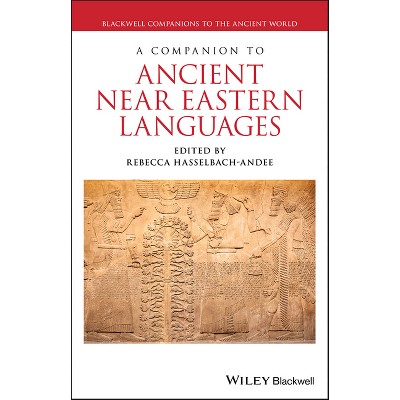 A Companion to Ancient Near Eastern Languages - (Blackwell Companions to the Ancient World) by Rebecca Hasselbach-Andee