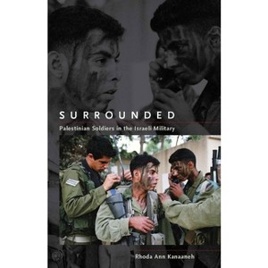 Surrounded - (Stanford Studies in Middle Eastern and Islamic Societies and) by  Rhoda Ann Kanaaneh (Hardcover) - 1 of 1