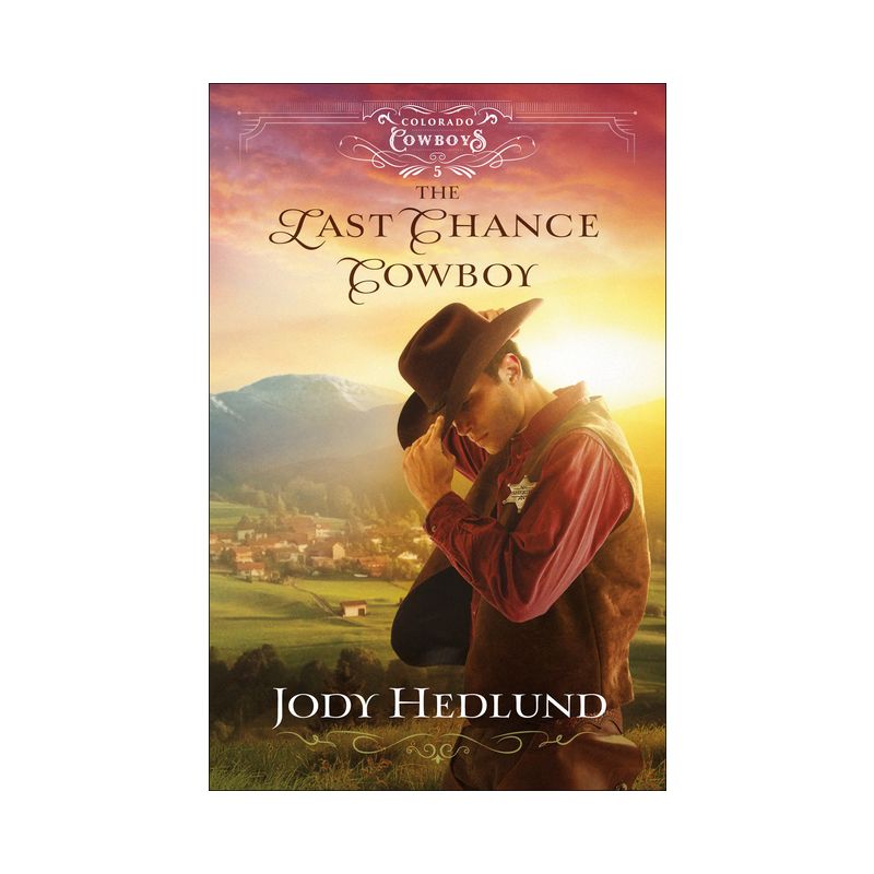 The Last Chance Cowboy - (Colorado Cowboys) by Jody Hedlund, 1 of 2