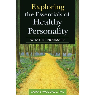 Exploring the Essentials of Healthy Personality - by  Camay Woodall (Hardcover)