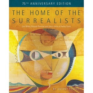 The Home of the Surrealists - 75th Anniversary Edition - by  Antony Penrose (Paperback) - 1 of 1