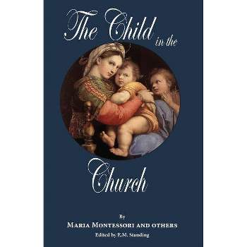 The Child in the Church - by Maria Montessori