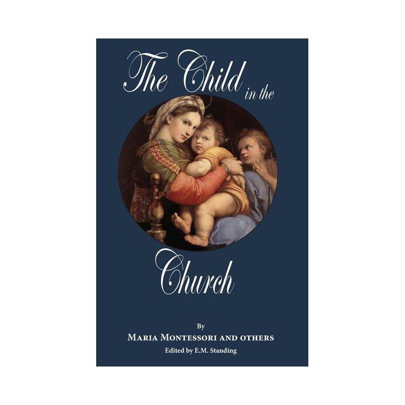 The Child in the Church - by Maria Montessori, 1 of 2