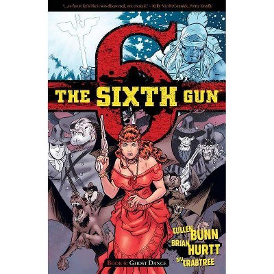 The Sixth Gun Vol. 6, 6 - by  Cullen Bunn (Paperback)