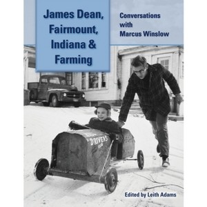James Dean, Fairmount, Indiana & Farming - by  Marcus Winslow (Paperback) - 1 of 1