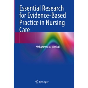 Essential Research for Evidence-Based Practice in Nursing Care - by  Mohammed Al Maqbali (Hardcover) - 1 of 1