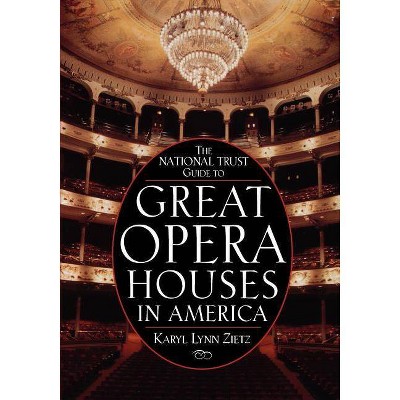 The National Trust Guide to Great Opera Houses in America - (Preservation Press S) by  Karyl Lynn Zietz (Paperback)