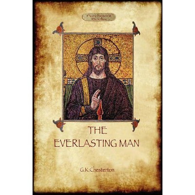 The Everlasting Man - (Parchment Books) by  G K Chesterton (Paperback)