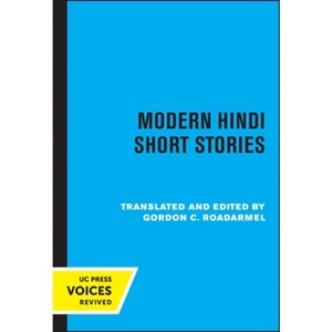 Modern Hindi Short Stories - (Center for South and Southeast Asia Studies, Uc Berkeley) by Gordon C Roadarmel - 1 of 1