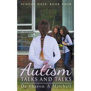 Autism Talks and Talks - (School Daze) by  Sharon A Mitchell (Paperback) - 1 of 1