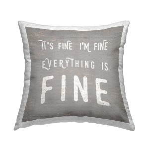 Stupell Industries It's Fine Everything's Fine Sassy Sarcastic Phrase Printed Pillow - 1 of 3