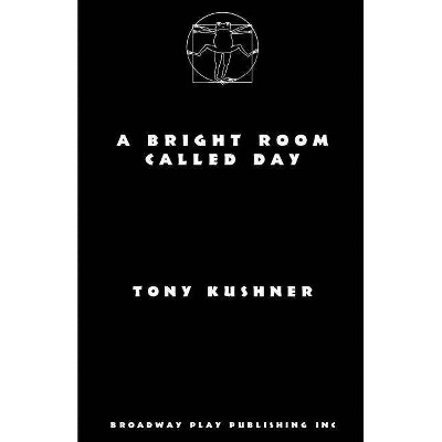 A Bright Room Called Day - by  Tony Kushner (Paperback)