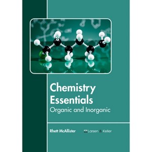 Chemistry Essentials: Organic and Inorganic - by  Rhett McAllister (Hardcover) - 1 of 1