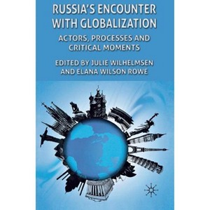 Russia's Encounter with Globalization - by  J Wilhelmsen & E Wilson Rowe (Hardcover) - 1 of 1