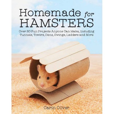 Homemade for Hamsters - by  Carin Oliver (Paperback)