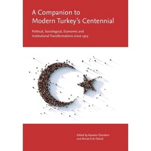 A Companion to Modern Turkey's Centennial - by  Alpaslan Özerdem & Ahmet Erdi Öztürk (Hardcover) - 1 of 1