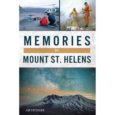 Memories of Mount St. Helens - by  Jim Erickson (Paperback)