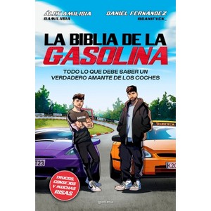 La Biblia de la Gasolina / The Gasoline Bible - by  Daniel Fernández & Álex Amilibia (Paperback) - 1 of 1