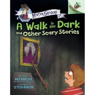 The Walk in the Dark and Other Scary Stories: An Acorn Book (Mister Shivers #4) - by Max Brallier