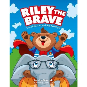 Riley the Brave - The Little Cub with Big Feelings! - (Riley the Brave's Adventures) by  Jessica Sinarski (Hardcover) - 1 of 1