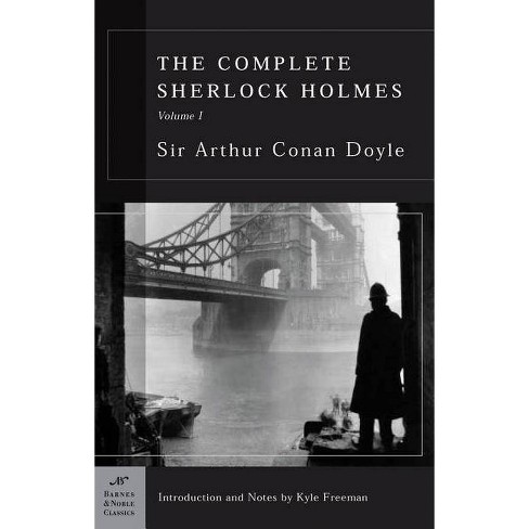 The Complete Sherlock Holmes Volume I Barnes Noble Classics