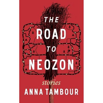 The Road to Neozon - by  Anna Tambour (Paperback)