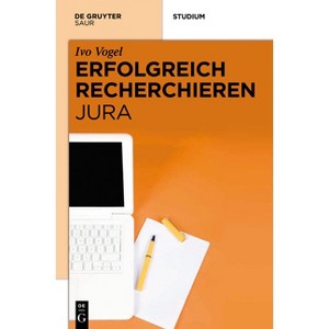 Erfolgreich recherchieren - Jura - (Erfolgreich Recherchieren) by  Ivo Vogel (Hardcover) - 1 of 1