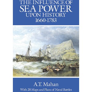 The Influence of Sea Power Upon History, 1660-1783 - (Dover Military History, Weapons, Armor) by  A T Mahan (Paperback) - 1 of 1