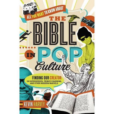 All You Want to Know about the Bible in Pop Culture - by  Kevin Harvey (Paperback)