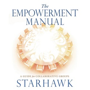 The Empowerment Manual - by  Starhawk (Paperback) - 1 of 1