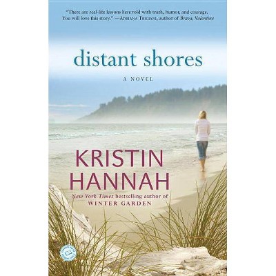 Distant Shores - by  Kristin Hannah (Paperback)